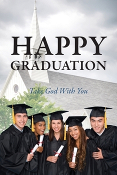 Paperback Happy Graduation: Take God with You Book