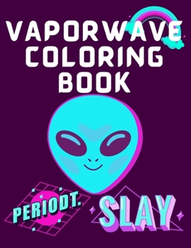 Vaporwave Coloring Book: Vaporwave Retrowave Retro 80s Coloring book Framed Paper for Painting And Coloring | Japanese Art Print Harajuku Water Bottle Vaporwave Aesthetic | Manga Girl Lovers Gift