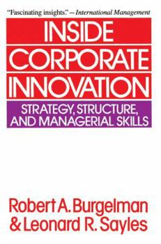 Paperback Inside Corporate Innovation: Strategy, Structure, and Managerial Skills Book