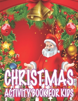 Christmas Activity book For Kids: Fun Children's Christmas Gift or Present for Toddlers & Kids - 50 Beautiful Pages to Color with Santa Claus, Reindeer, Snowmen & More!
