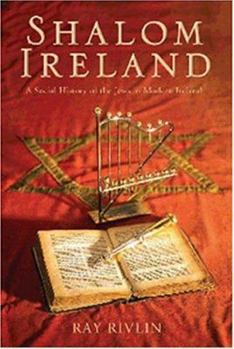 Hardcover Shalom Ireland: A Social History of Jews in Modern Ireland Book