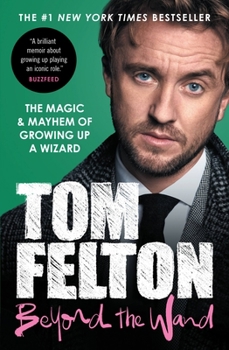 Beyond the Wand: The Magic and Mayhem of Growing Up a Wizard Book Cover
