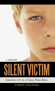 Hardcover Silent Victim: Growing Up in a Child Porn Ring Book