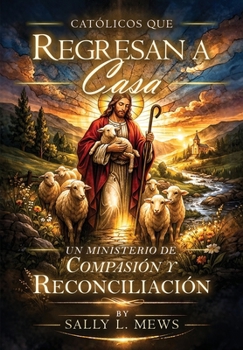 Catholics Returning Home: A Ministry of Compassion and Reconciliation (Spanish Edition)