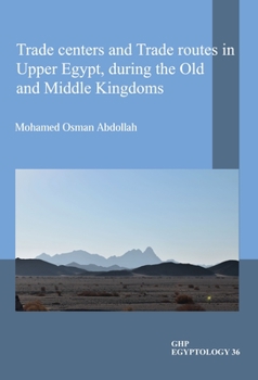 Paperback Trade Centers and Trade Routes in Upper Egypt During the Old and Middle Kingdoms Book