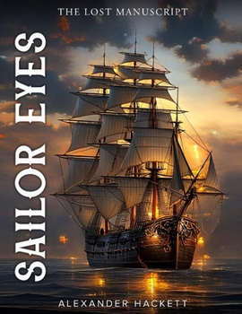 Paperback Sailor Eyes: (The Lost Manuscript of Alexander Hackett) Book