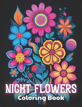 Paperback Night Flowers Coloring Book: eautiful and High-Quality Design To Relax and Enjoy Book