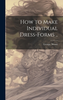 Hardcover How to Make Individual Dress-forms .. Book