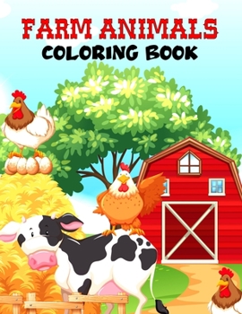 Paperback Farm Animals Coloring Book: Awsome Fun Coloring Pages of Animals on the Farm - Cow, Horse, Chicken, Pig, and Many More! Book