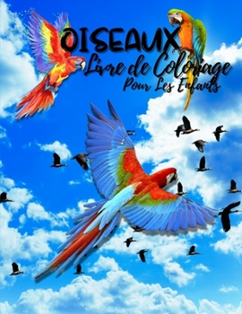 Livre de coloriage d'oiseaux pour les enfants: Le parfait livre de coloriage avec des oiseaux pour les filles, les gar�ons, les adolescents et les enfants.Le meilleur livre de coloriage d'oiseaux pour