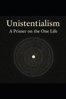 Paperback Unistentialism: A Primer on the One Life Book