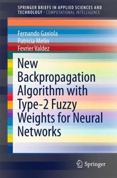 Paperback New Backpropagation Algorithm with Type-2 Fuzzy Weights for Neural Networks Book