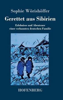 Hardcover Gerettet aus Sibirien: Erlebnisse und Abenteuer einer verbannten deutschen Familie [German] Book