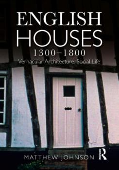 Paperback English Houses 1300-1800: Vernacular Architecture, Social Life Book