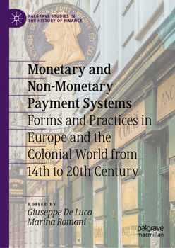 Monetary and Non-Monetary Payment Systems: Forms and Practices in Europe and the Colonial World from 14th to 20th Century