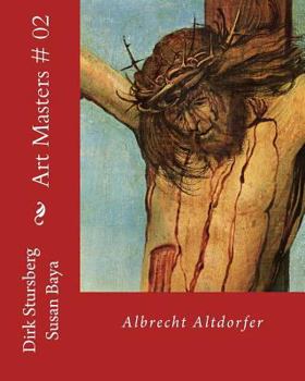 Art Masters # 02: Albrecht Altdorfer