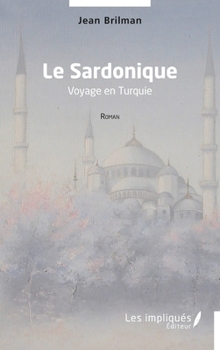 Paperback Le Sardonique: Voyage en Turquie [French] Book