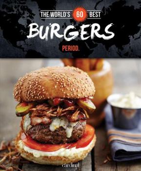 Paperback The World's 60 Best Burgers...period. (The World's 60 Best Collection) Book