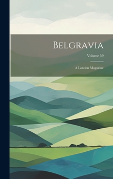 Hardcover Belgravia: A London Magazine; Volume 59 Book