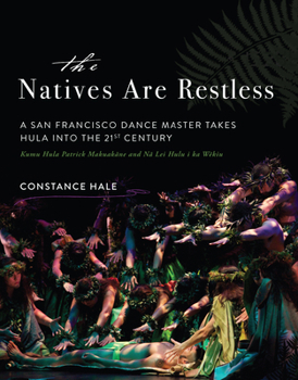 Hardcover The Natives Are Restless: A San Francisco Dance Master Takes Hula Into the Twenty-First Century Book