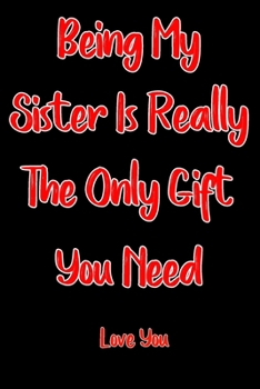 bieng my sister is the only gift you... book