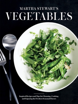 Martha Stewart's Vegetables: The Essential Guide, with Recipes