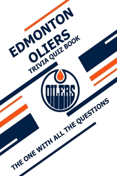 Paperback Edmonton Oliers Trivia Quiz Book: The One With All The Questions Book