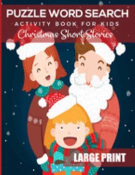 Puzzle Word Search Activity Book For Kids Christmas Short Stories Large Print: Easy & Inspiring Classical Xmas Story From Great Authors; Relax Your Mind & Feed Your Soul;