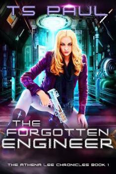 The Forgotten Engineer - Book #1 of the Athena Lee Chronicles