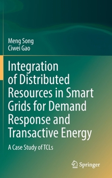 Hardcover Integration of Distributed Resources in Smart Grids for Demand Response and Transactive Energy: A Case Study of Tcls Book