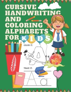 Paperback Cursive handwriting and coloring alphabets for kids: Practice cursive handwriting and coloring book for kids - Cursive handwriting tracing alphabets a Book