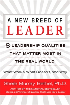 Paperback A New Breed of Leader: 8 Leadership Qualities That Matter Most in the Real World What Works, What Doesn't, and Why Book