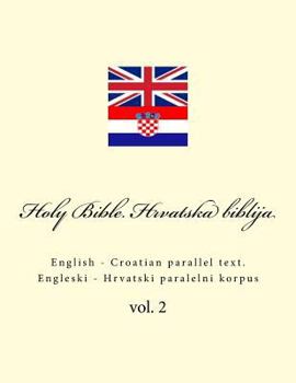 Paperback Bible. Biblija: English - Croatian Parallel Text. Engleski - Hrvatski Paralelni Korpus Book