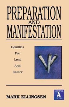 Paperback Preparation and Manifestation: Sermons for Lent and Easter: Gospel a Texts Book