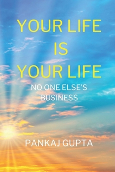 Paperback Your Life is Your Life: No one else's business Book