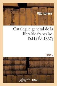 Paperback Catalogue Général de la Librairie Française. D-H Tome 2 [French] Book