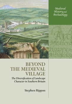 Paperback Beyond the Medieval Village: The Diversification of Landscape Character in Southern Britain Book