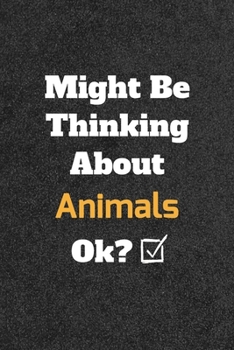 Might Be Thinking about Animals Songs Ok? Funny /Lined Notebook/Journal Great Office School Writing Note Taking : Lined Notebook/ Journal 120 Pages , Soft Cover , Matte Finish