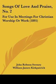 Paperback Songs Of Love And Praise, No. 2: For Use In Meetings For Christian Worship Or Work (1895) Book