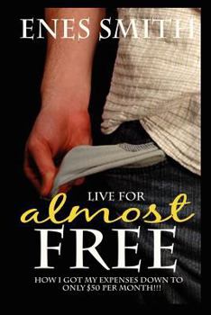 Paperback Live for Almost Free: How I Got My Expenses Down to Only $50 a Month Book