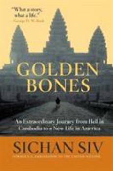 Paperback Golden Bones: An Extraordinary Journey from Hell in Cambodia to a New Life in America Book