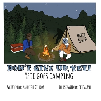 Paperback Don't Give Up, Yeti: Yeti Goes Camping Book