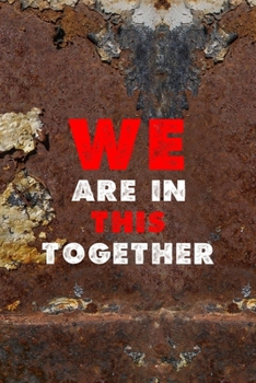 Paperback We Are In This Together: All Purpose 6x9 Blank Lined Notebook Journal Way Better Than A Card Trendy Unique Gift Brown And White Wall Texture Re Book