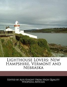 Lighthouse Lovers : New Hampshire, Vermont and Nebraska