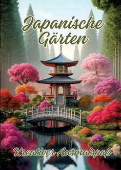 Japanische Gärten: Kreativer Ausmalspaß (German Edition)