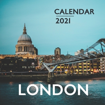 London: 2021 Wall Calendar - 8.5'' x 8.5'' - Amazing Place to Visit!!!