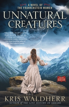 Paperback Unnatural Creatures: A Novel of the Frankenstein Women Book
