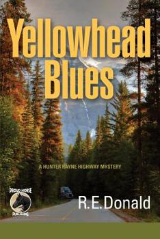 Yellowhead Blues: A Hunter Rayne Highway Mystery - Book #5 of the Hunter Rayne Highway Mystery