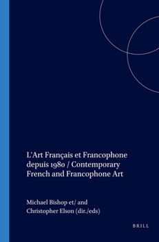 L'Art Français Et Francophone Depuis 1980 / Contemporary French and Francophone Art