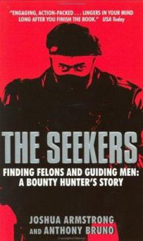 Mass Market Paperback The Seekers: Finding Felons and Guiding Men: A Bounty Hunter's Story Book